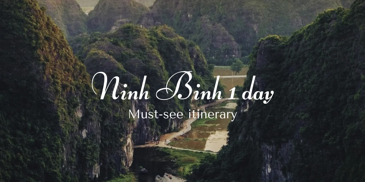 Must-see Ninh Binh 1 day itinerary